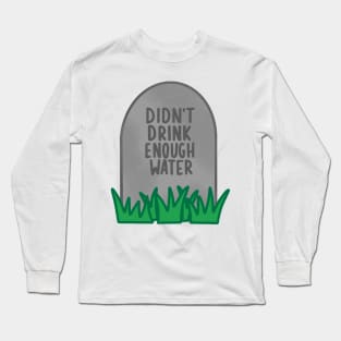 drink water Long Sleeve T-Shirt